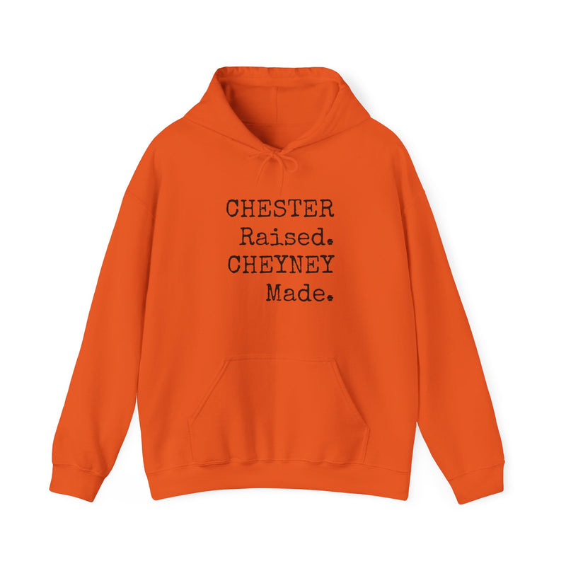 "CHESTER RAISED, CHEYNEY MADE" HOODIE